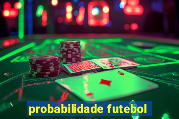 probabilidade futebol